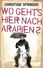 Wo geht's hier nach Arabien? Cover des Buches Wo geht's hier nach Arabien? (ISBN: 9783896674616)