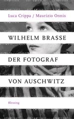 Wilhelm Brasse - der Fotograf von Auschwitz Cover des Buches Wilhelm Brasse - der Fotograf von Auschwitz (ISBN: 9783896675316)