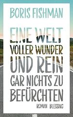 Eine Welt voller Wunder und rein gar nichts zu befürchten Cover des Buches Eine Welt voller Wunder und rein gar nichts zu befürchten (ISBN: 9783896675675)