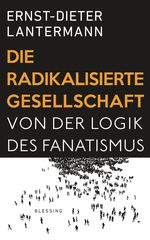 Die radikalisierte Gesellschaft Cover des Buches Die radikalisierte Gesellschaft (ISBN: 9783896675774)