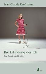 Die Erfindung des Ich Cover des Buches Die Erfindung des Ich (ISBN: 9783896695338)