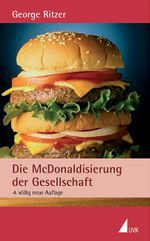 Die McDonaldisierung der Gesellschaft Cover des Buches Die McDonaldisierung der Gesellschaft (ISBN: 9783896695390)