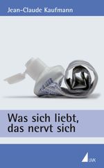 Was sich liebt, das nervt sich Cover des Buches Was sich liebt, das nervt sich (ISBN: 9783896696465)
