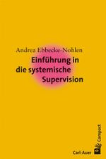 Einführung in die systemische Supervision (Carl-Auer Compact) Cover des Buches Einführung in die systemische Supervision (Carl-Auer Compact) (ISBN: 9783896704627)