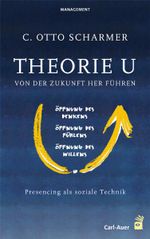 Theorie U: Von der Zukunft her führen: Presencing als soziale Technik Cover des Buches Theorie U: Von der Zukunft her führen: Presencing als soziale Technik (ISBN: 9783896707406)