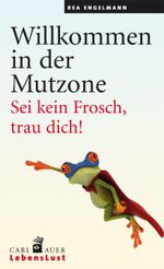 Willkommen in der Mutzone Cover des Buches Willkommen in der Mutzone (ISBN: 9783896707932)