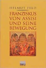 Franziskus von Assisi und seine Bewegung Cover des Buches Franziskus von Assisi und seine Bewegung (ISBN: 9783896780010)