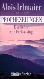 Alois Irlmaier: Der Seher von Freilassing Cover des Buches Alois Irlmaier: Der Seher von Freilassing (ISBN: 9783896820150)
