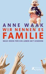 Wir nennen es Familie Cover des Buches Wir nennen es Familie (ISBN: 9783896842831)