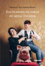 Das Schwein da vorne ist meine Tochter Cover des Buches Das Schwein da vorne ist meine Tochter (ISBN: 9783896887559)