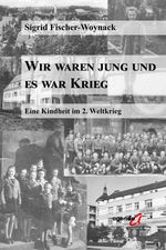 Wir waren jung und es war Krieg Cover des Buches Wir waren jung und es war Krieg (ISBN: 9783896889171)