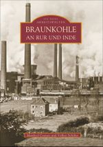 Braunkohle an Rur und Inde Cover des Buches Braunkohle an Rur und Inde (ISBN: 9783897027473)
