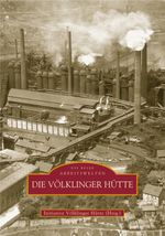 Die Völklinger Hütte Cover des Buches Die Völklinger Hütte (ISBN: 9783897029538)