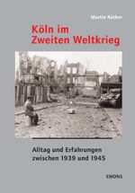 Köln im Zweiten Weltkrieg Cover des Buches Köln im Zweiten Weltkrieg (ISBN: 9783897054073)