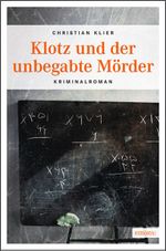 Klotz und der unbegabte Mörder Cover des Buches Klotz und der unbegabte Mörder (ISBN: 9783897059528)