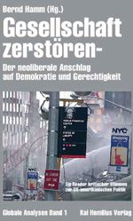 Gesellschaft zerstören - Der Neoliberale Anschlag auf Demokratie und Gerechtigkeit Cover des Buches Gesellschaft zerstören - Der Neoliberale Anschlag auf Demokratie und Gerechtigkeit (ISBN: 9783897066007)