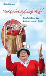 Und sie bewegt sich doch!: Erna Schabiewskys Visionen "vonne" Kirche Cover des Buches Und sie bewegt sich doch!: Erna Schabiewskys Visionen "vonne" Kirche (ISBN: 9783897106024)