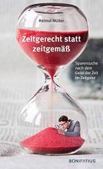 Zeitgerecht statt zeitgemäß: Spurensuche nach dem Geist der Zeit im Zeitgeist Cover des Buches Zeitgerecht statt zeitgemäß: Spurensuche nach dem Geist der Zeit im Zeitgeist (ISBN: 9783897107908)