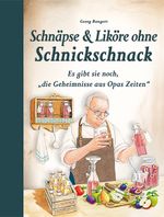 Schnäpse & Liköre ohne Schnickschnack Cover des Buches Schnäpse & Liköre ohne Schnickschnack (ISBN: 9783897368712)