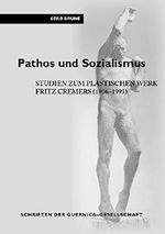 Pathos und Sozialismus: Studien zum plastischen Werk Fritz Cremers (1906-1993) (Schriften der Guernica-Gesellschaft / Kunst, Kultur und Politik im 20. Jahrhundert) Cover des Buches Pathos und Sozialismus: Studien zum plastischen Werk Fritz Cremers (1906-1993) (Schriften der Guernica-Gesellschaft / Kunst, Kultur und Politik im 20. Jahrhundert) (ISBN: 9783897394872)