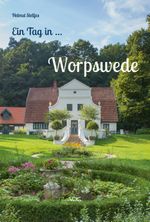 Ein Tag in Worpswede Cover des Buches Ein Tag in Worpswede (ISBN: 9783897399341)