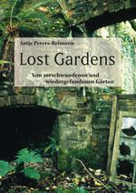 Lost Gardens: Von verschwundenen und wiedergefundenen Gärten Cover des Buches Lost Gardens: Von verschwundenen und wiedergefundenen Gärten (ISBN: 9783897399716)