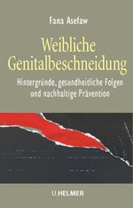 Weibliche Genitalbeschneidung Cover des Buches Weibliche Genitalbeschneidung (ISBN: 9783897412682)