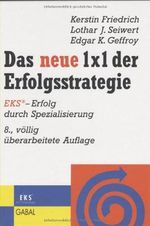 Das neue 1 × 1 der Erfolgsstrategie: EKS - Erfolg durch Spezilaisierung Cover des Buches Das neue 1 × 1 der Erfolgsstrategie: EKS - Erfolg durch Spezilaisierung (ISBN: 9783897491953)