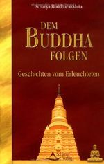 Dem Buddha folgen. Geschichten vom Erleuchteten Cover des Buches Dem Buddha folgen. Geschichten vom Erleuchteten (ISBN: 9783897672741)