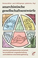 Anarchistische Gesellschaftsentwürfe Cover des Buches Anarchistische Gesellschaftsentwürfe (ISBN: 9783897713697)