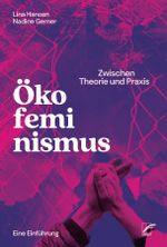Ökofeminismus: Zwischen Theorie und Praxis Cover des Buches Ökofeminismus: Zwischen Theorie und Praxis (ISBN: 9783897713796)