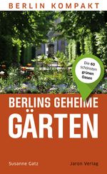 Berlins geheime Gärten Cover des Buches Berlins geheime Gärten (ISBN: 9783897734258)