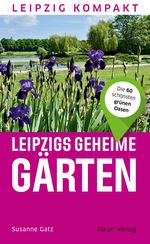 Leipzigs geheime Gärten Cover des Buches Leipzigs geheime Gärten (ISBN: 9783897734319)
