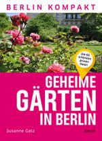 Geheime Gärten in Berlin Cover des Buches Geheime Gärten in Berlin (ISBN: 9783897734432)