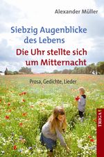Siebzig Augenblicke des Lebens/Die Uhr stellte sich um Mitternacht Cover des Buches Siebzig Augenblicke des Lebens/Die Uhr stellte sich um Mitternacht (ISBN: 9783897748781)