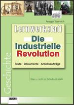 Die Industrielle Revolution: Text, Dokumente, Arbeitsaufträge Cover des Buches Die Industrielle Revolution: Text, Dokumente, Arbeitsaufträge (ISBN: 9783897782815)