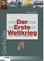 Der Erste Weltkrieg: Texte, Dokumente, Arbeitsaufträge Cover des Buches Der Erste Weltkrieg: Texte, Dokumente, Arbeitsaufträge (ISBN: 9783897782822)