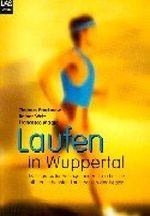 Laufen in Wuppertal. Trainingstips für Anfänger und Fortgeschrittene mit den schönsten Laufstrecken der Region Cover des Buches Laufen in Wuppertal. Trainingstips für Anfänger und Fortgeschrittene mit den schönsten Laufstrecken der Region (ISBN: 9783897870482)