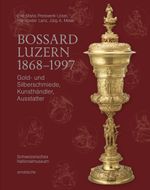 Bossard Luzern 1868–1997 Cover des Buches Bossard Luzern 1868–1997 (ISBN: 9783897906617)