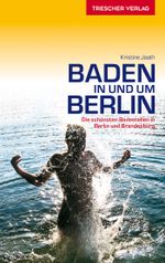 TRESCHER Reiseführer Baden in und um Berlin Cover des Buches TRESCHER Reiseführer Baden in und um Berlin (ISBN: 9783897943186)