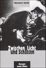 Zwischen Licht und Schatten: Essays zum Kino Cover des Buches Zwischen Licht und Schatten: Essays zum Kino (ISBN: 9783897960350)