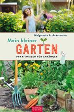 Mein kleiner Garten Cover des Buches Mein kleiner Garten (ISBN: 9783897985926)