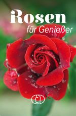 Rosen für Genießer Cover des Buches Rosen für Genießer (ISBN: 9783897986831)