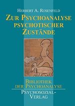 Zur Psychoanalyse psychotischer Zustände (Bibliothek der Psychoanalyse) Cover des Buches Zur Psychoanalyse psychotischer Zustände (Bibliothek der Psychoanalyse) (ISBN: 9783898061193)