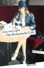 Das Romanische Café Cover des Buches Das Romanische Café (ISBN: 9783898091640)