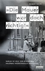 »Die Mauer war doch richtig!« Cover des Buches »Die Mauer war doch richtig!« (ISBN: 9783898091930)