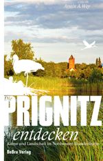 Die Prignitz entdecken Cover des Buches Die Prignitz entdecken (ISBN: 9783898092180)