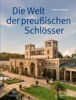 Die Welt der preußischen Schlösser Cover des Buches Die Welt der preußischen Schlösser (ISBN: 9783898092548)