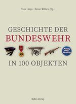 Geschichte der Bundeswehr in 100 Objekten Cover des Buches Geschichte der Bundeswehr in 100 Objekten (ISBN: 9783898092616)