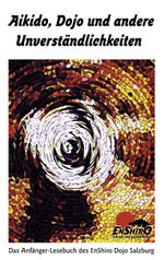 Aikido, Dojo und andere Unverständlichkeiten Cover des Buches Aikido, Dojo und andere Unverständlichkeiten (ISBN: 9783898110945)